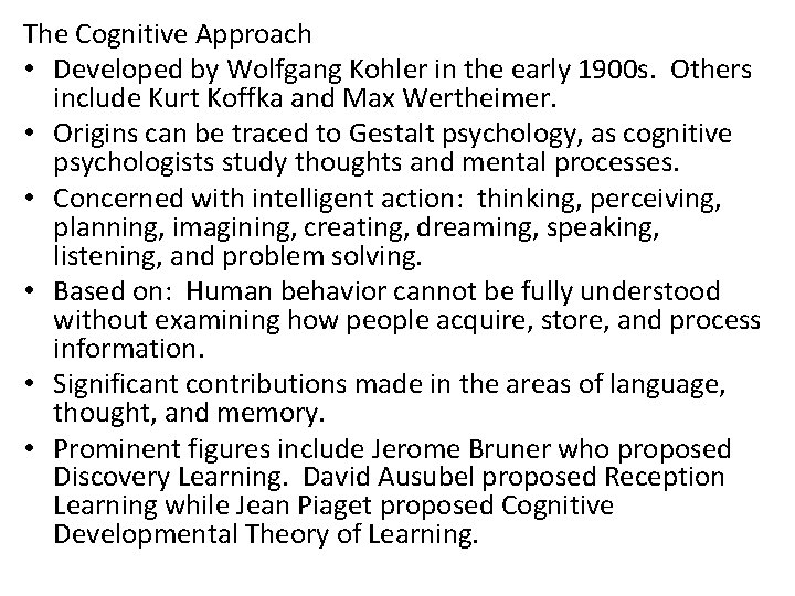 The Cognitive Approach • Developed by Wolfgang Kohler in the early 1900 s. Others