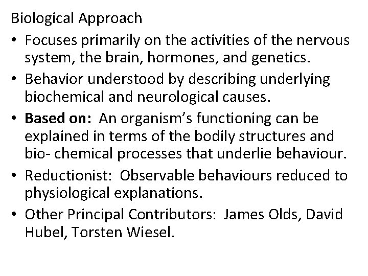 Biological Approach • Focuses primarily on the activities of the nervous system, the brain, Biological Approach • Focuses primarily on the activities of the nervous system, the brain,