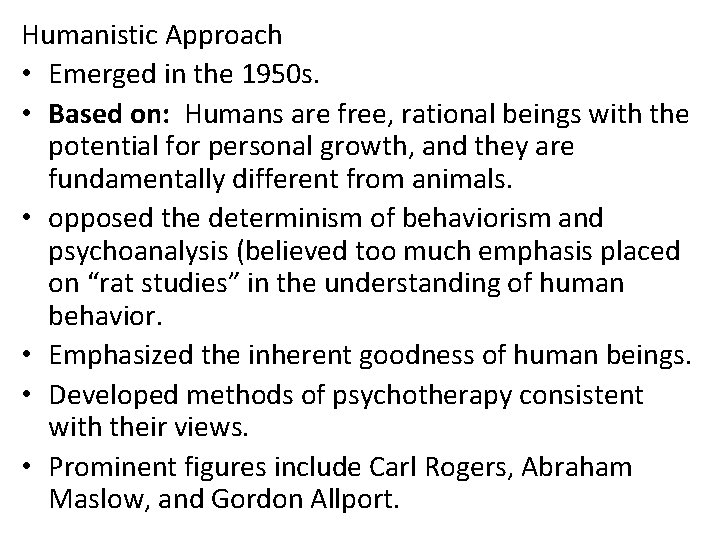 Humanistic Approach • Emerged in the 1950 s. • Based on: Humans are free,