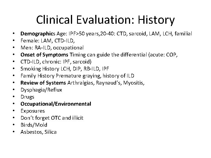 Clinical Evaluation: History • • • • Demographics Age: IPF>50 years, 20‐ 40: CTD,