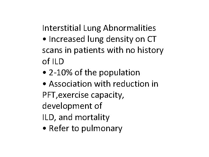 Interstitial Lung Abnormalities • Increased lung density on CT scans in patients with no