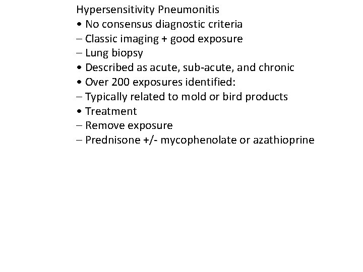 Hypersensitivity Pneumonitis • No consensus diagnostic criteria – Classic imaging + good exposure –