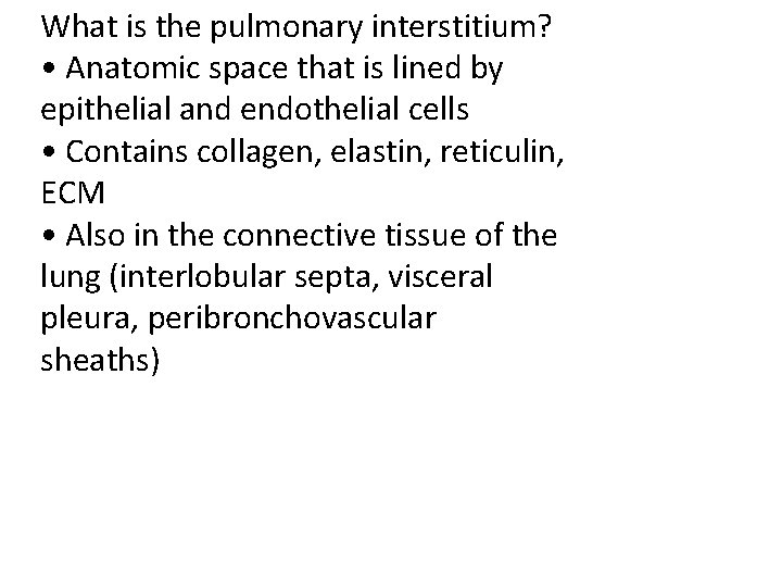 What is the pulmonary interstitium? • Anatomic space that is lined by epithelial and