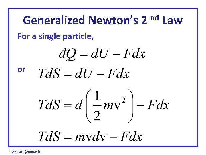 Generalized Newton’s 2 nd Law For a single particle, or wwilson@uco. edu 