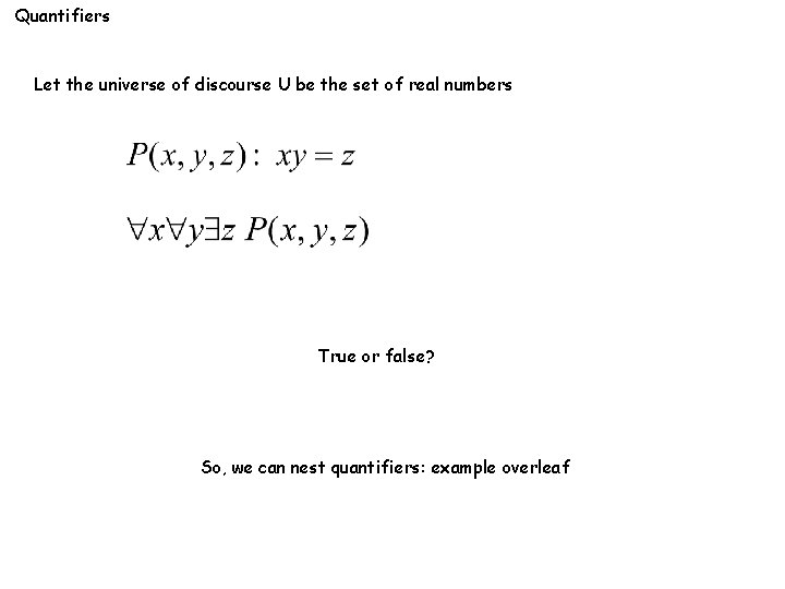 Quantifiers Let the universe of discourse U be the set of real numbers True