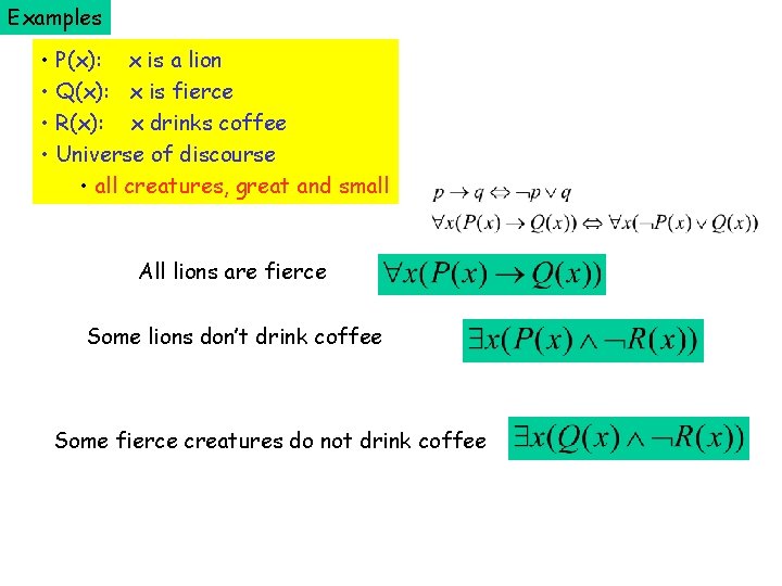 Examples • P(x): x is a lion • Q(x): x is fierce • R(x):