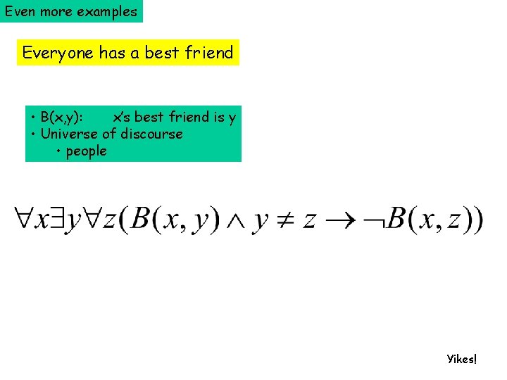 Even more examples Everyone has a best friend • B(x, y): x’s best friend