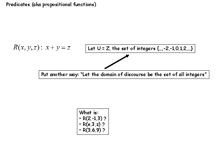 Predicates (aka propositional functions) Let U = Z, the set of integers {…, -2,