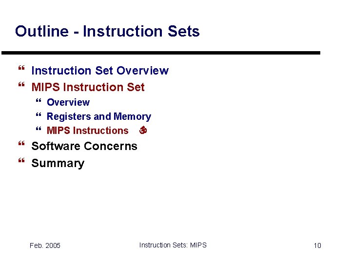 Outline - Instruction Sets } Instruction Set Overview } MIPS Instruction Set } Overview