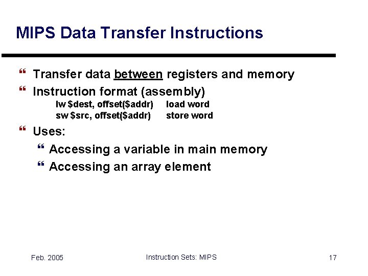 MIPS Data Transfer Instructions } Transfer data between registers and memory } Instruction format