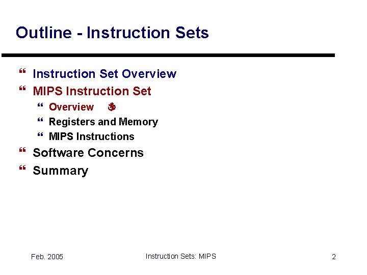 Outline - Instruction Sets } Instruction Set Overview } MIPS Instruction Set } Overview