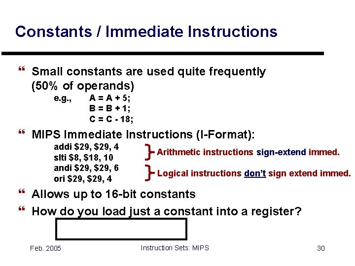 Constants / Immediate Instructions } Small constants are used quite frequently (50% of operands)