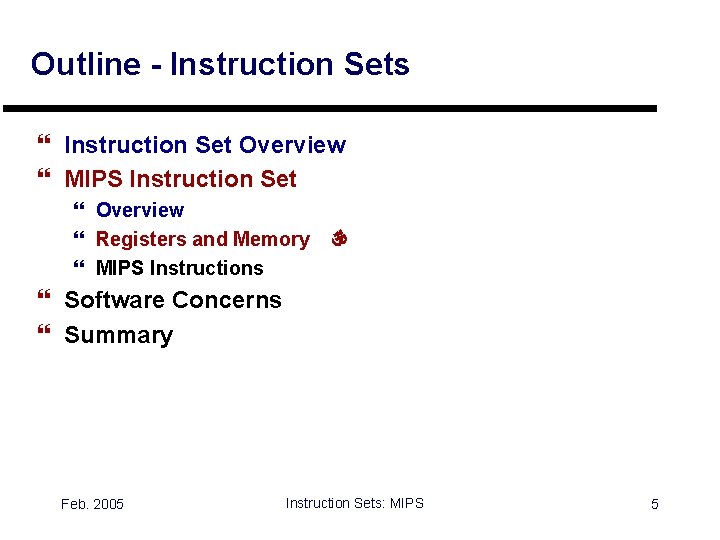 Outline - Instruction Sets } Instruction Set Overview } MIPS Instruction Set } Overview