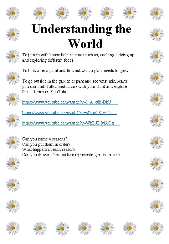 Understanding the World To join in with house hold routines such as; cooking, tidying