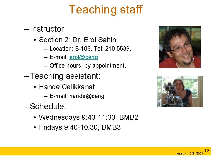 Teaching staff – Instructor: • Section 2: Dr. Erol Sahin – Location: B-106, Tel: