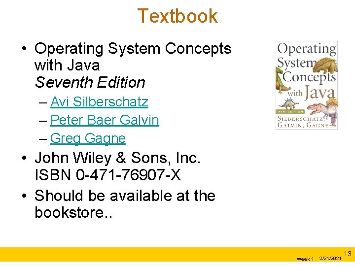 Textbook • Operating System Concepts with Java Seventh Edition – Avi Silberschatz – Peter