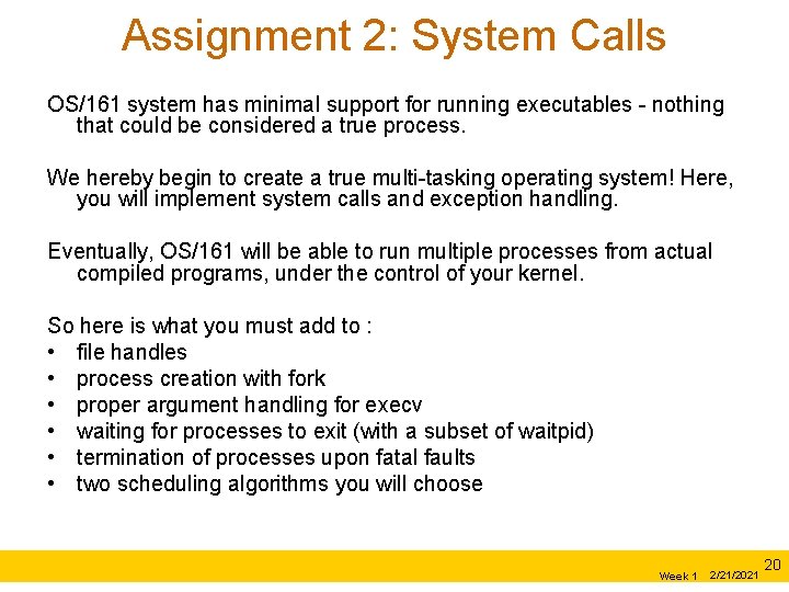 Assignment 2: System Calls OS/161 system has minimal support for running executables - nothing