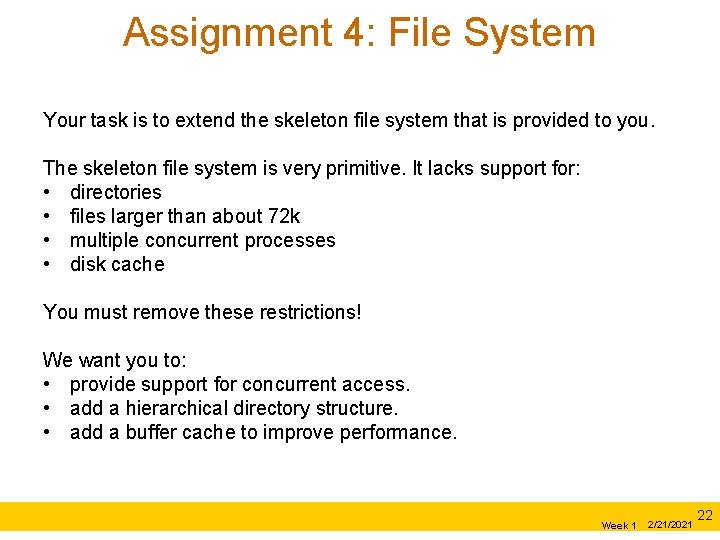 Assignment 4: File System Your task is to extend the skeleton file system that