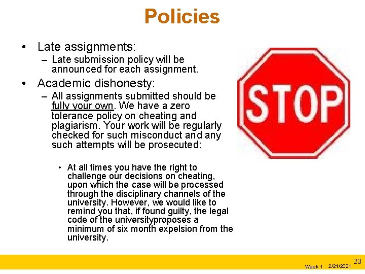 Policies • Late assignments: – Late submission policy will be announced for each assignment.