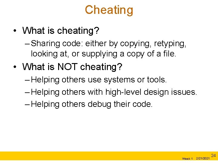 Cheating • What is cheating? – Sharing code: either by copying, retyping, looking at,