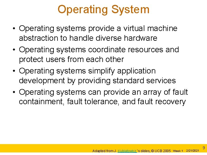 Operating System • Operating systems provide a virtual machine abstraction to handle diverse hardware