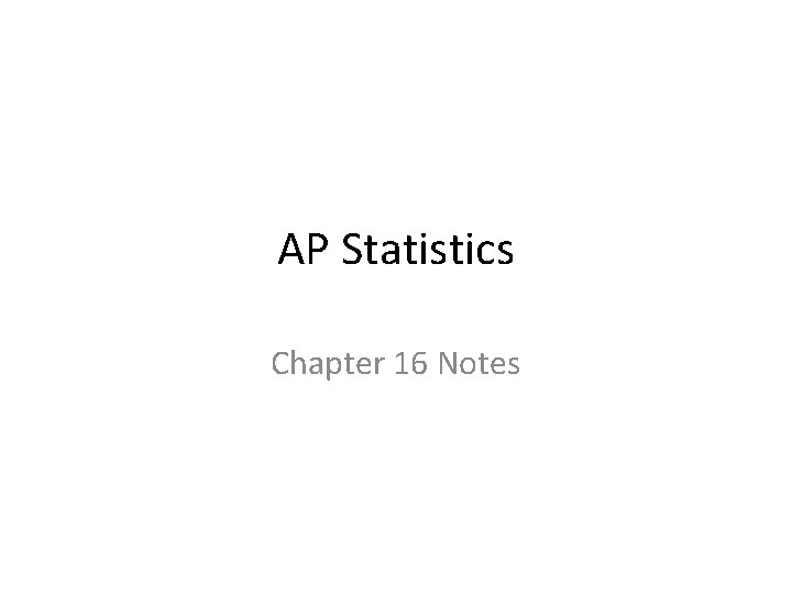 AP Statistics Chapter 16 Notes 