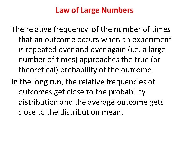 Law of Large Numbers The relative frequency of the number of times that an