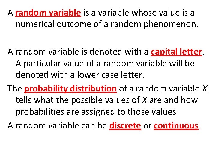 A random variable is a variable whose value is a numerical outcome of a