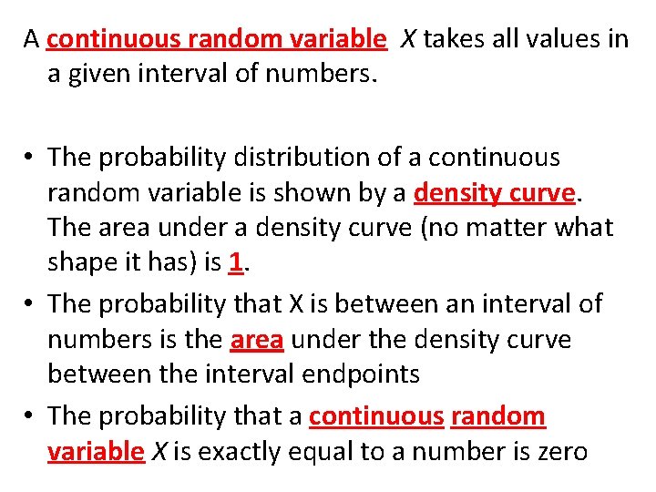 A continuous random variable X takes all values in a given interval of numbers.