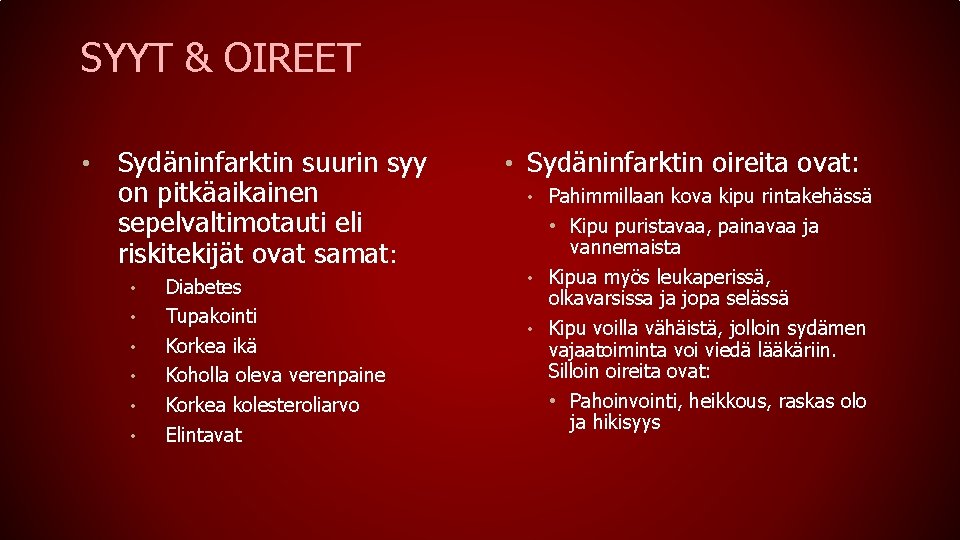 SYYT & OIREET • Sydäninfarktin suurin syy on pitkäaikainen sepelvaltimotauti eli riskitekijät ovat samat: