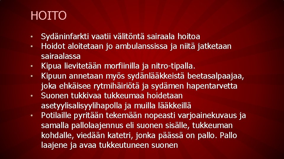 HOITO • • • Sydäninfarkti vaatii välitöntä sairaala hoitoa Hoidot aloitetaan jo ambulanssissa ja