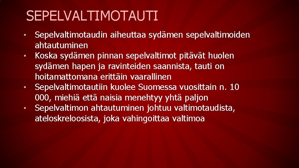 SEPELVALTIMOTAUTI Sepelvaltimotaudin aiheuttaa sydämen sepelvaltimoiden ahtautuminen • Koska sydämen pinnan sepelvaltimot pitävät huolen sydämen