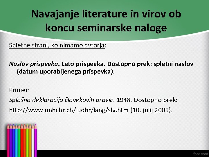 Navajanje literature in virov ob koncu seminarske naloge Spletne strani, ko nimamo avtorja: Naslov