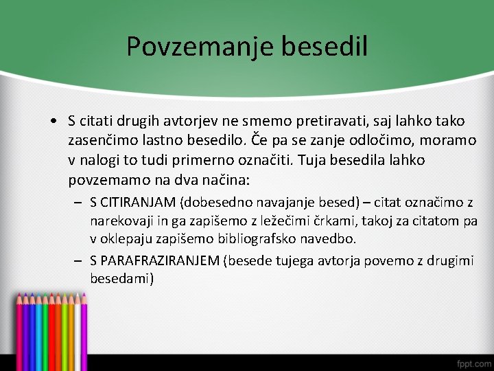 Povzemanje besedil • S citati drugih avtorjev ne smemo pretiravati, saj lahko tako zasenčimo