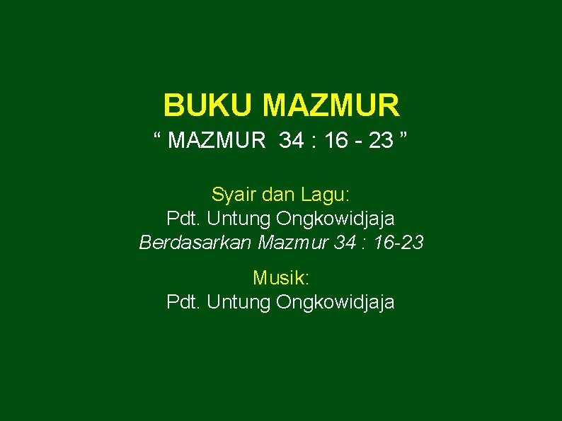BUKU MAZMUR “ MAZMUR 34 : 16 - 23 ” Syair dan Lagu: Pdt.