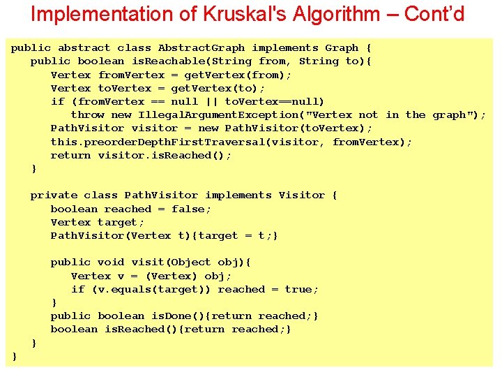 Implementation of Kruskal's Algorithm – Cont’d public abstract class Abstract. Graph implements Graph {