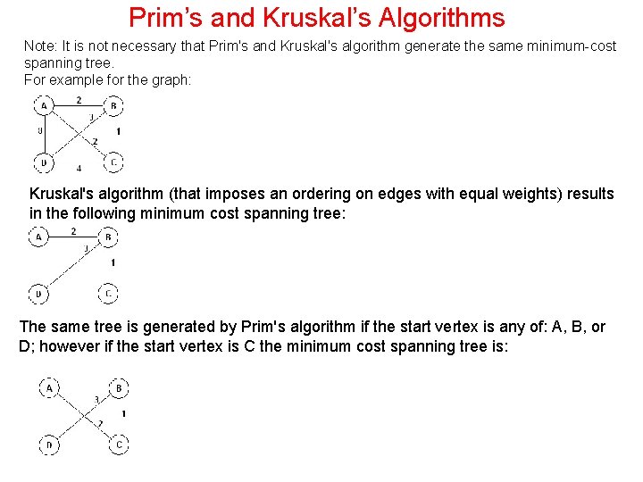 Prim’s and Kruskal’s Algorithms Note: It is not necessary that Prim's and Kruskal's algorithm
