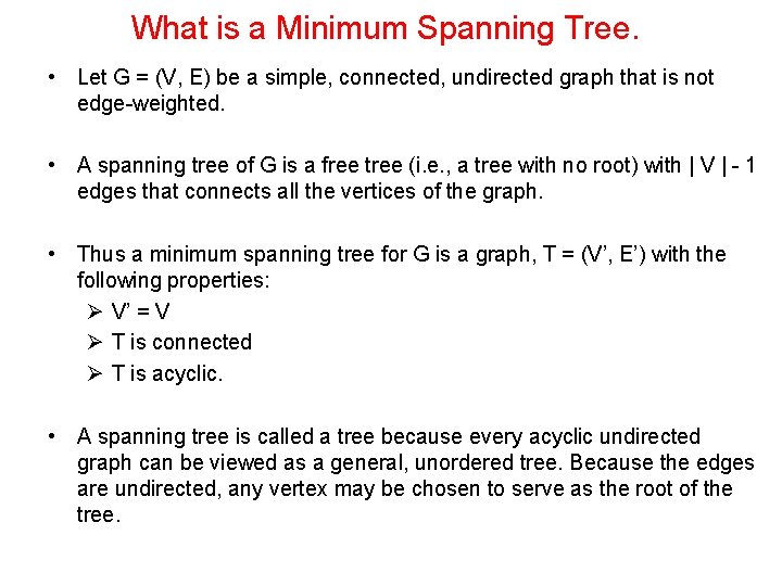 What is a Minimum Spanning Tree. • Let G = (V, E) be a