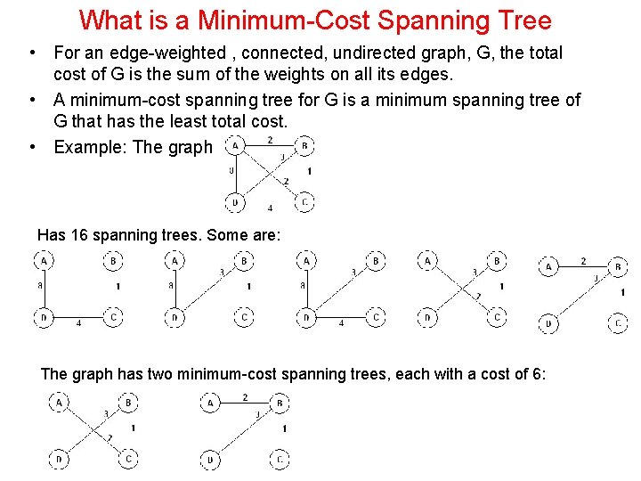 What is a Minimum-Cost Spanning Tree • For an edge-weighted , connected, undirected graph,