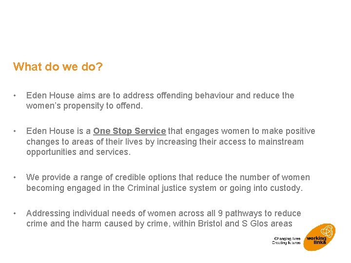 What do we do? • Eden House aims are to address offending behaviour and