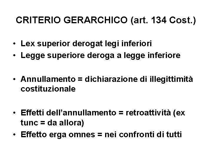 CRITERIO GERARCHICO (art. 134 Cost. ) • Lex superior derogat legi inferiori • Legge CRITERIO GERARCHICO (art. 134 Cost. ) • Lex superior derogat legi inferiori • Legge