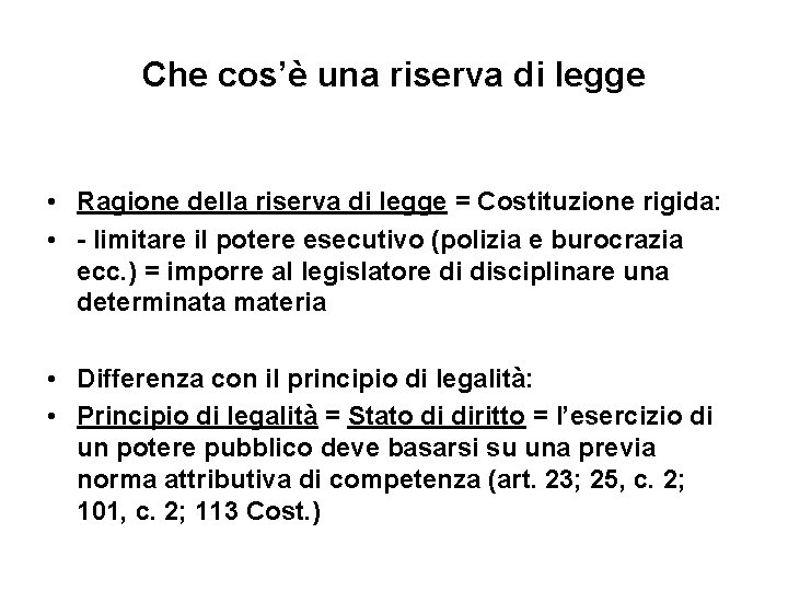 Che cos’è una riserva di legge • Ragione della riserva di legge = Costituzione Che cos’è una riserva di legge • Ragione della riserva di legge = Costituzione