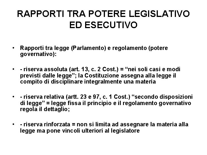 RAPPORTI TRA POTERE LEGISLATIVO ED ESECUTIVO • Rapporti tra legge (Parlamento) e regolamento (potere RAPPORTI TRA POTERE LEGISLATIVO ED ESECUTIVO • Rapporti tra legge (Parlamento) e regolamento (potere