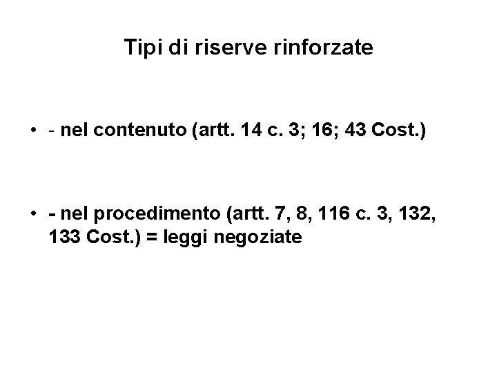 Tipi di riserve rinforzate • - nel contenuto (artt. 14 c. 3; 16; 43 Tipi di riserve rinforzate • - nel contenuto (artt. 14 c. 3; 16; 43