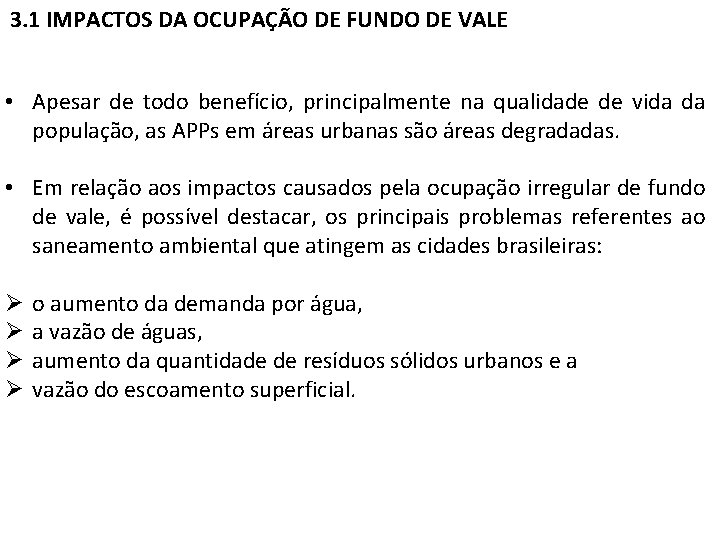 3. 1 IMPACTOS DA OCUPAÇÃO DE FUNDO DE VALE • Apesar de todo benefício,