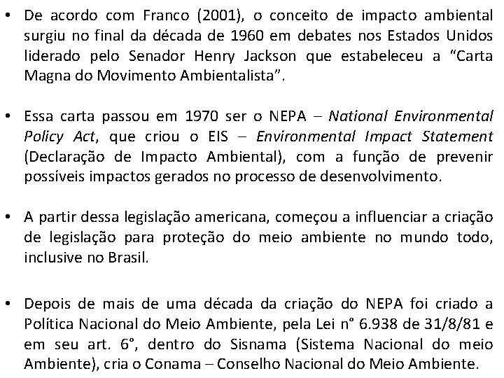 • De acordo com Franco (2001), o conceito de impacto ambiental surgiu no • De acordo com Franco (2001), o conceito de impacto ambiental surgiu no