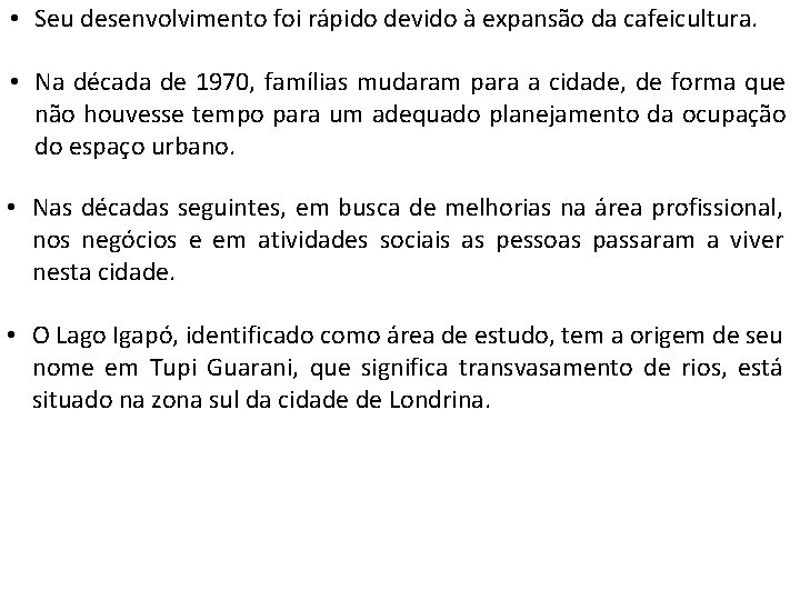  • Seu desenvolvimento foi rápido devido à expansão da cafeicultura. • Na década