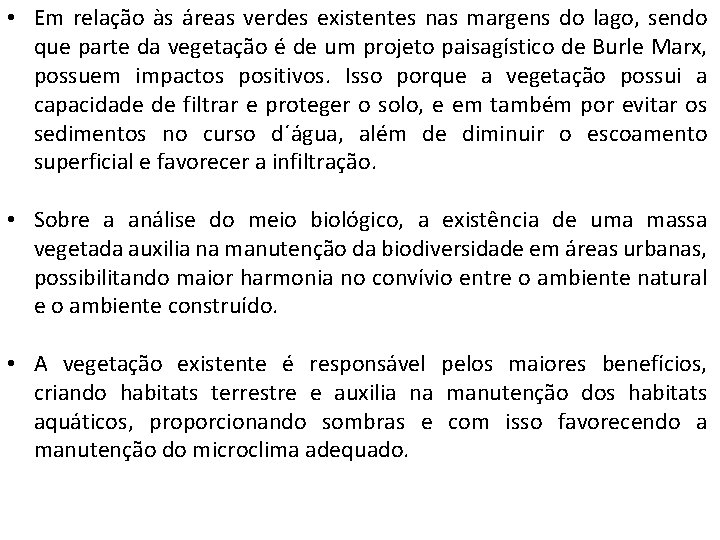  • Em relação às áreas verdes existentes nas margens do lago, sendo que