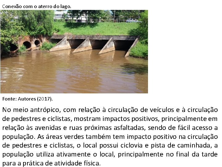 Conexão com o aterro do lago. Fonte: Autores (2017). No meio antrópico, com relação