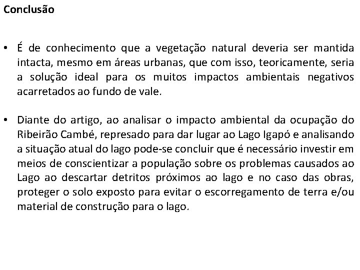 Conclusão • É de conhecimento que a vegetação natural deveria ser mantida intacta, mesmo Conclusão • É de conhecimento que a vegetação natural deveria ser mantida intacta, mesmo